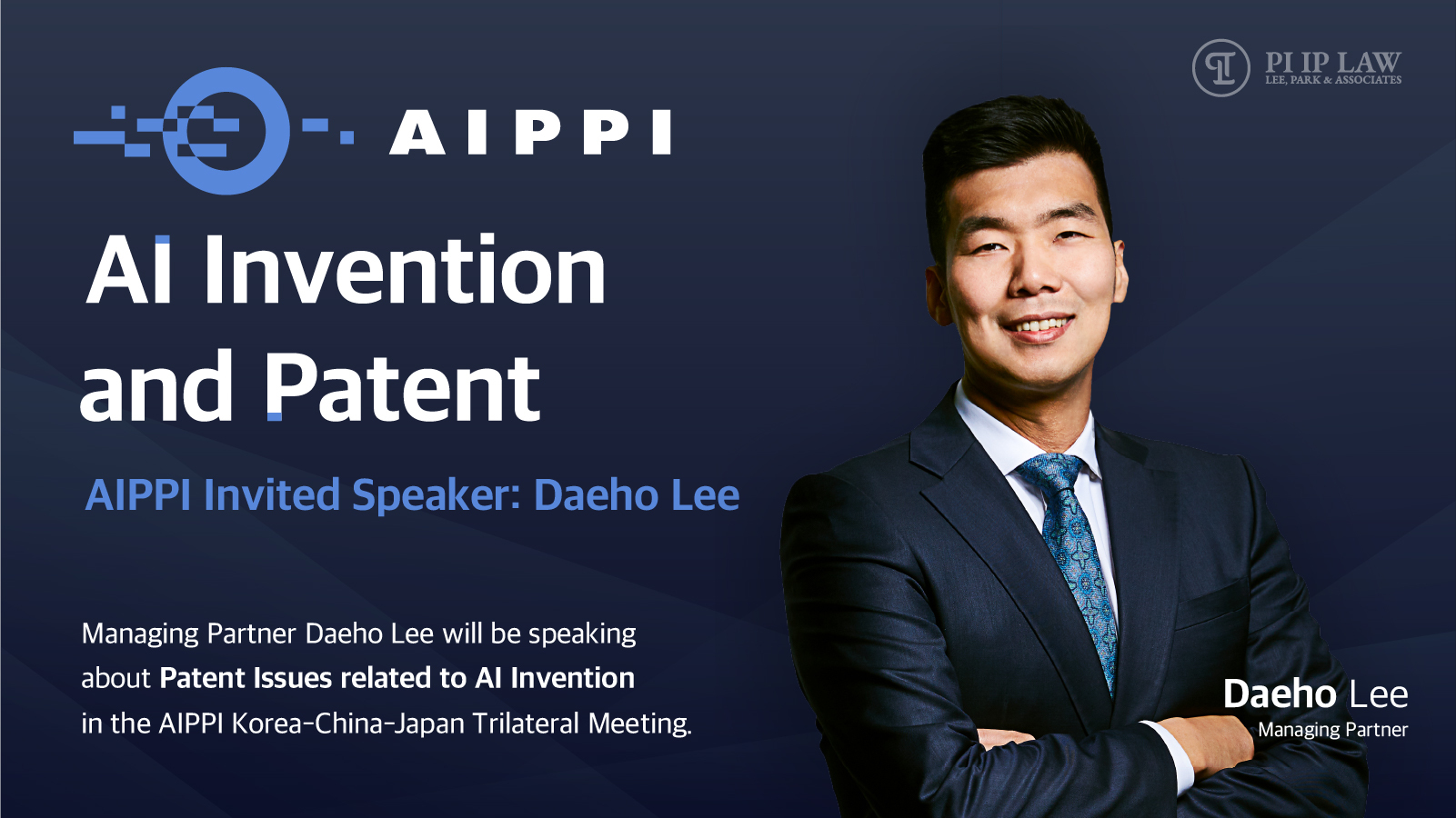 Managing Partner Daeho Lee has been invited as a speaker in the AIPPI Korea-China-Japan Trilateral Meeting